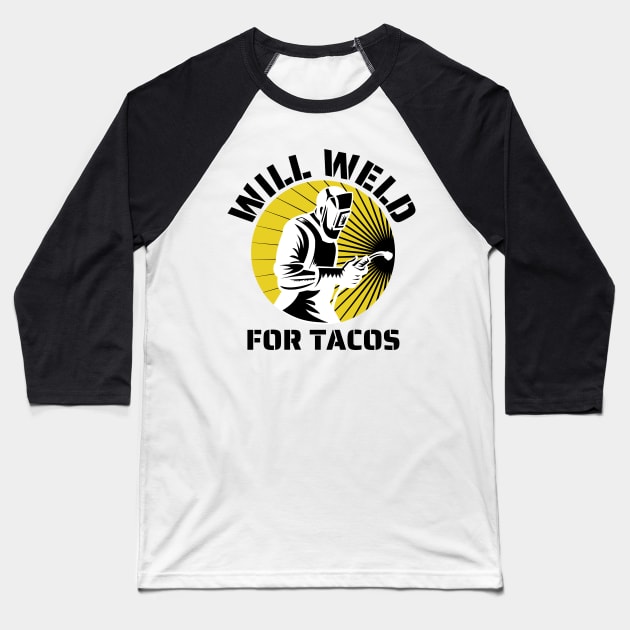 Will weld for tacos funny welder Baseball T-Shirt by JustBeSatisfied